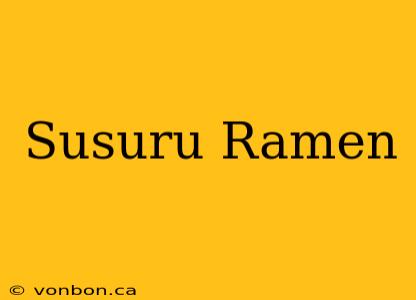 Susuru Ramen