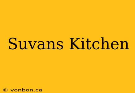 Suvans Kitchen