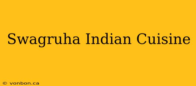 Swagruha Indian Cuisine