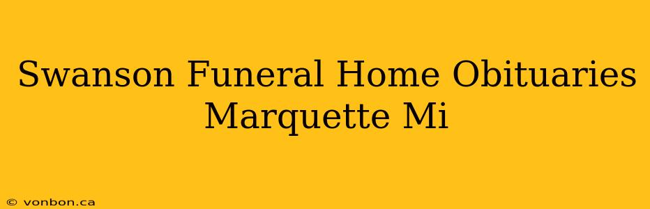 Swanson Funeral Home Obituaries Marquette Mi