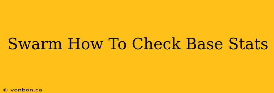 Swarm How To Check Base Stats