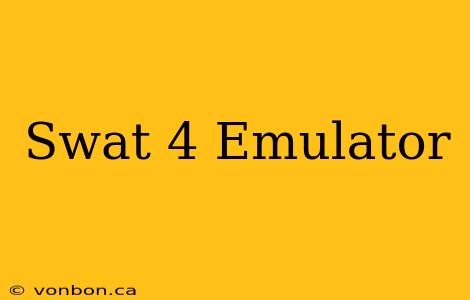 Swat 4 Emulator