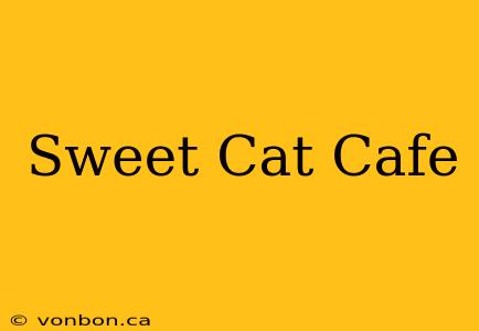 Sweet Cat Cafe