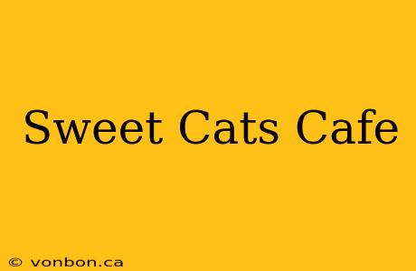 Sweet Cats Cafe