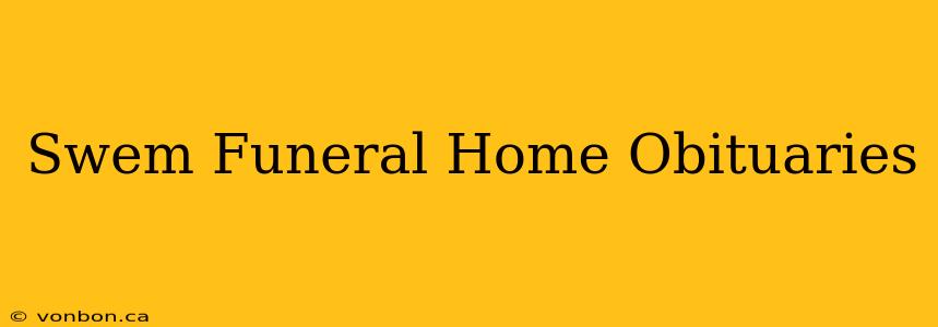 Swem Funeral Home Obituaries