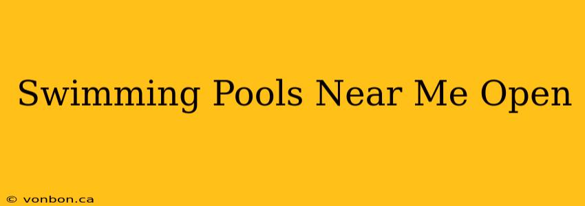 Swimming Pools Near Me Open