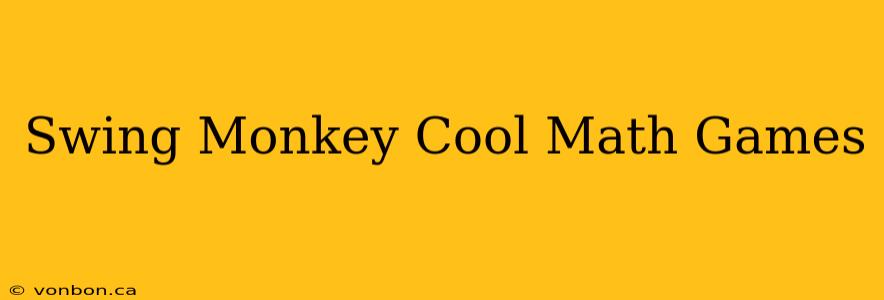 Swing Monkey Cool Math Games