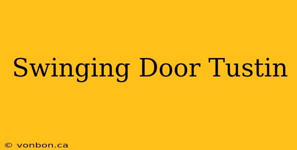 Swinging Door Tustin