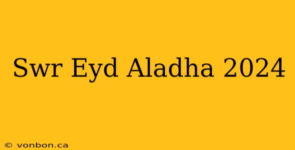 Swr Eyd Aladha 2024