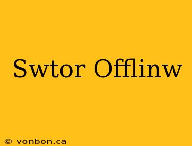 Swtor Offlinw