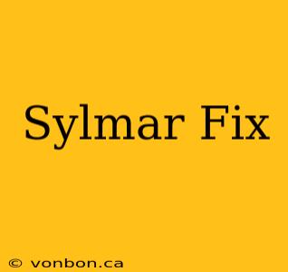 Sylmar Fix