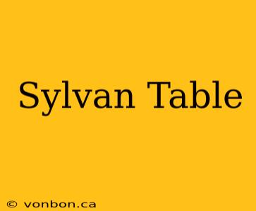 Sylvan Table