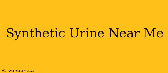 Synthetic Urine Near Me