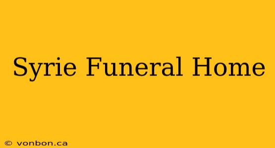 Syrie Funeral Home