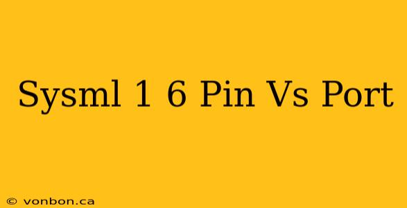 Sysml 1 6 Pin Vs Port