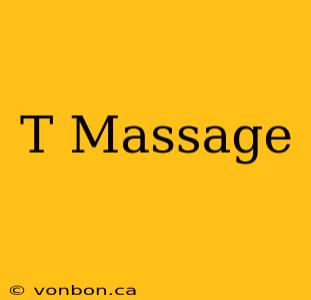 T Massage