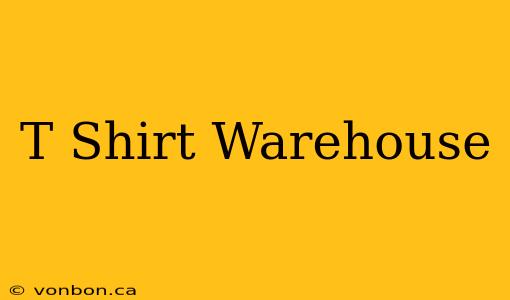 T Shirt Warehouse