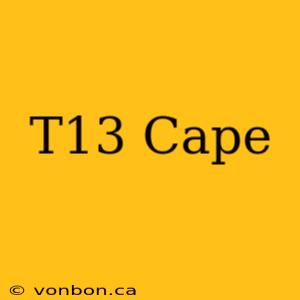 T13 Cape