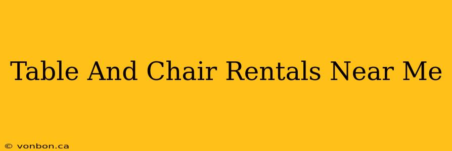 Table And Chair Rentals Near Me