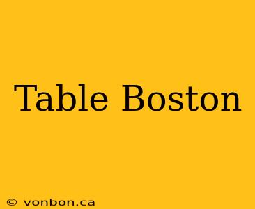 Table Boston