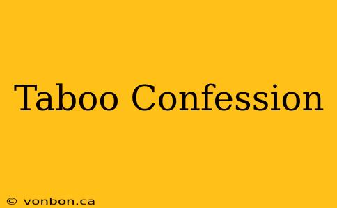 Taboo Confession