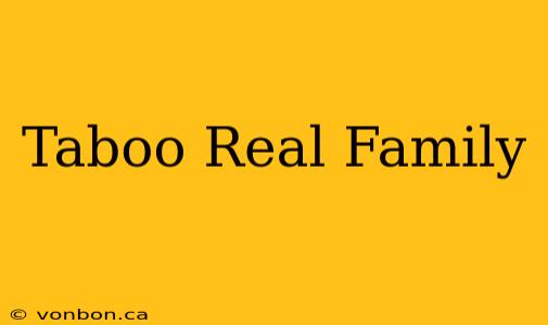 Taboo Real Family