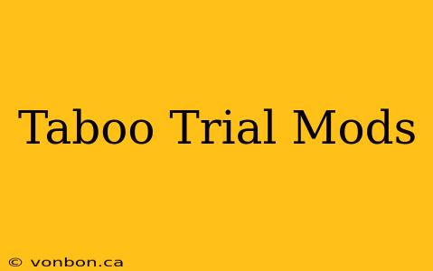 Taboo Trial Mods