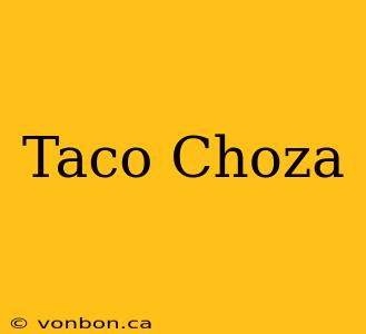 Taco Choza