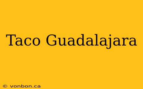 Taco Guadalajara