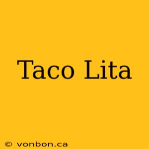 Taco Lita