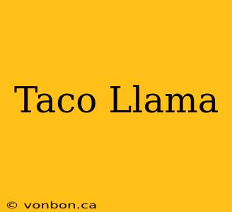 Taco Llama