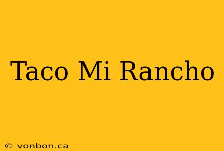 Taco Mi Rancho