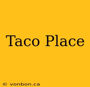 Taco Place