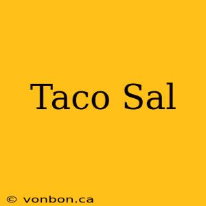 Taco Sal