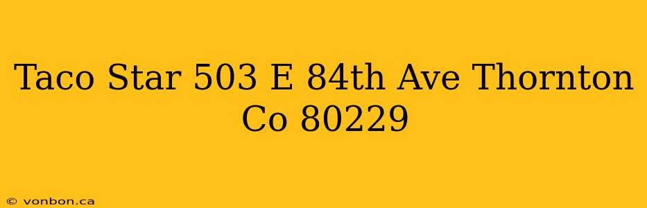 Taco Star 503 E 84th Ave Thornton Co 80229