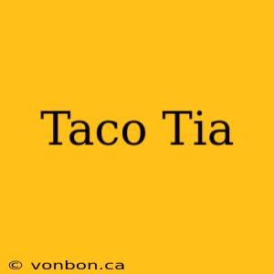 Taco Tia