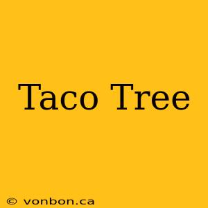 Taco Tree