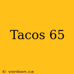 Tacos 65