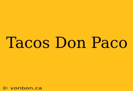 Tacos Don Paco