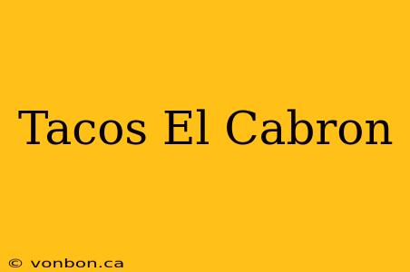 Tacos El Cabron