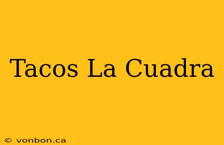 Tacos La Cuadra