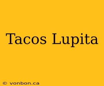 Tacos Lupita