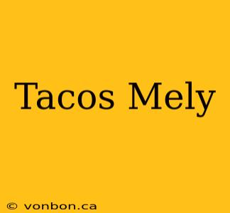 Tacos Mely