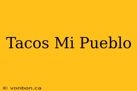 Tacos Mi Pueblo