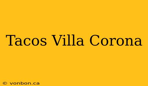 Tacos Villa Corona