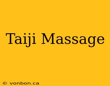 Taiji Massage