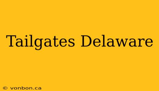 Tailgates Delaware