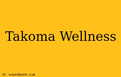 Takoma Wellness