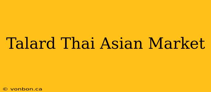 Talard Thai Asian Market