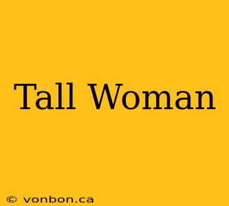 Tall Woman